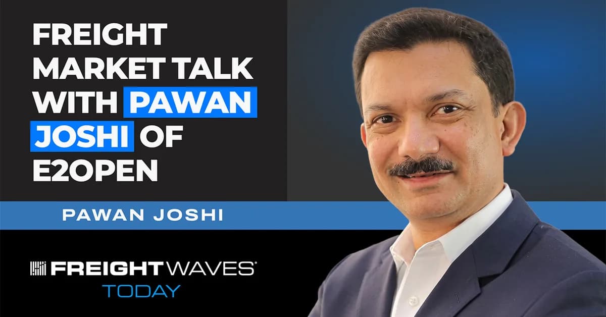 Freight Market Talk: Pawan Joshi of E2open