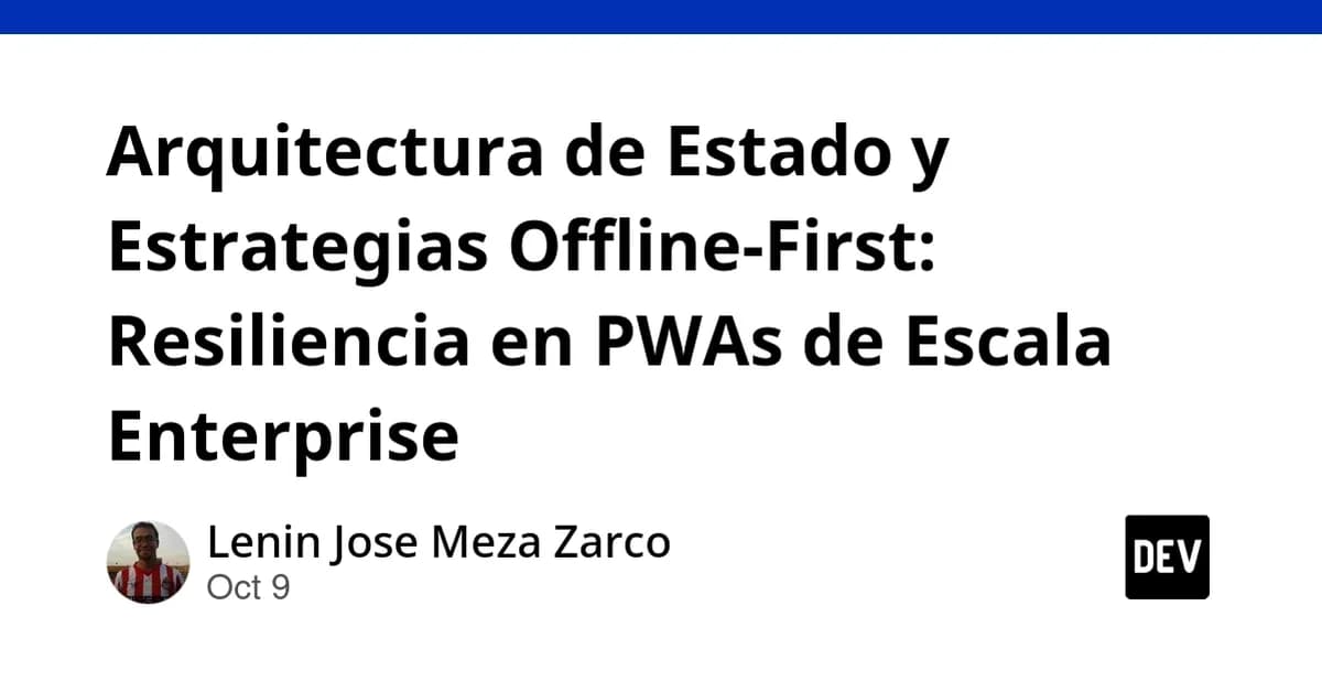 Arquitectura de Estado y Estrategias Offline-First: Resiliencia en PWAs de Escala Enterprise