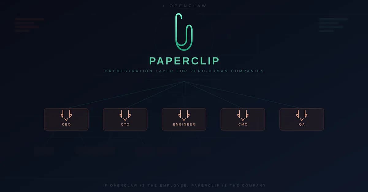 Paperclip: The Open-Source Operating System for Zero-Human Companies