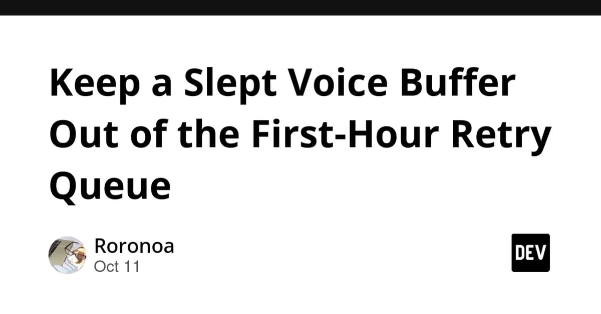 Keep a Slept Voice Buffer Out of the First-Hour Retry Queue