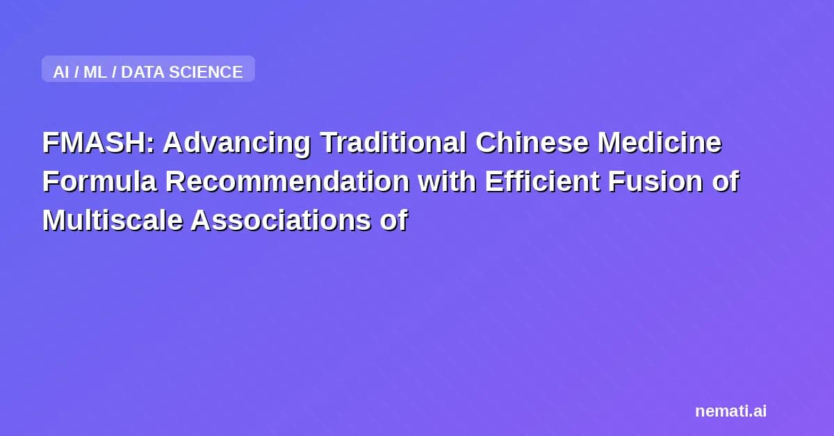 FMASH: Advancing Traditional Chinese Medicine Formula Recommendation with Efficient Fusion of Multiscale Associations of Symptoms and Herbs