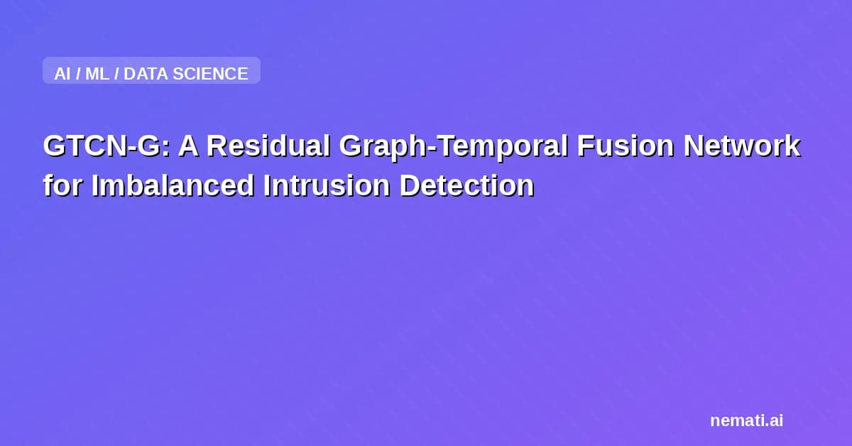 GTCN-G: A Residual Graph-Temporal Fusion Network for Imbalanced Intrusion Detection