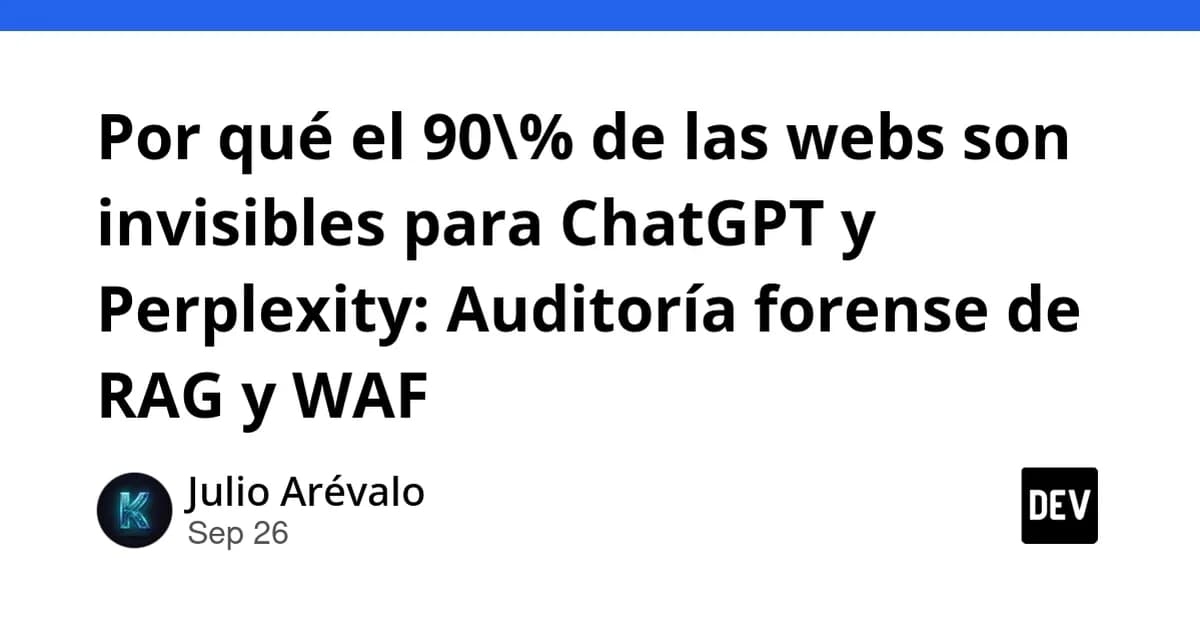 Por qué el 90% de las webs son invisibles para ChatGPT y Perplexity: Auditoría forense de RAG y WAF