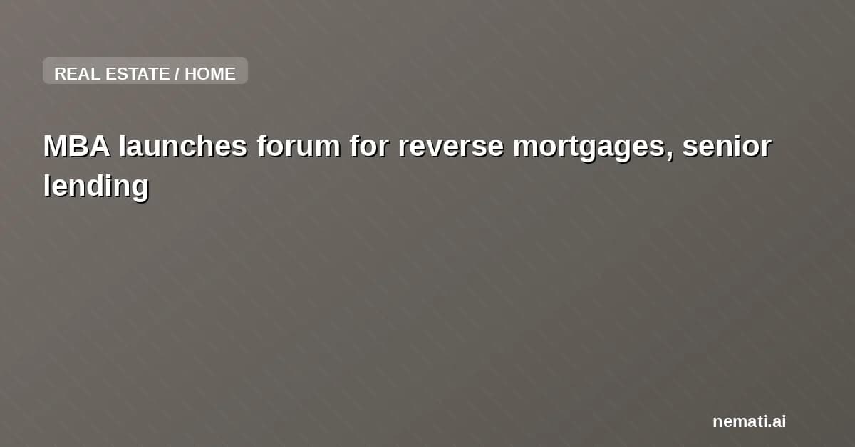 MBA launches forum for reverse mortgages, senior lending