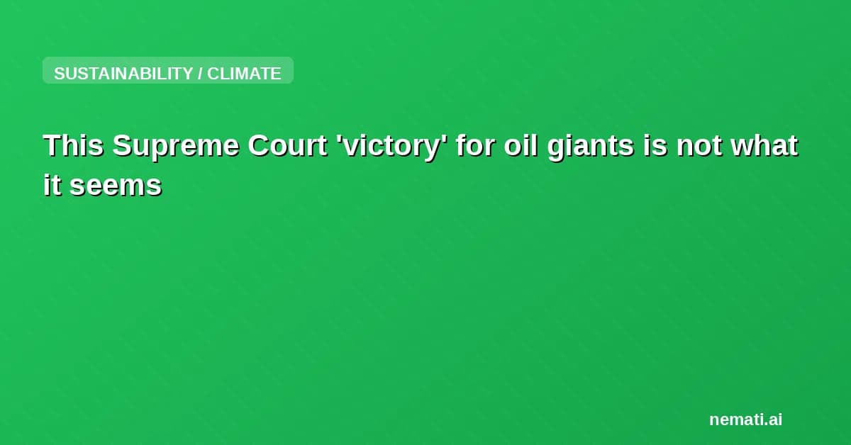 This Supreme Court 'victory' for oil giants is not what it seems
