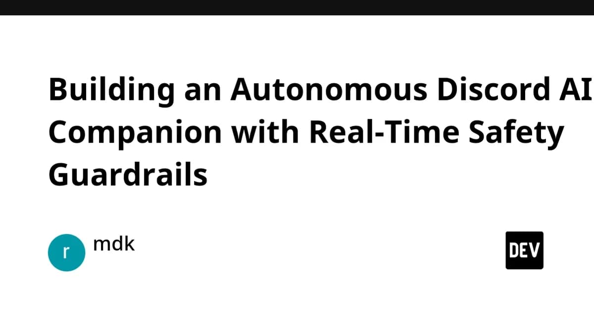 Building an Autonomous Discord AI Companion with Real-Time Safety Guardrails