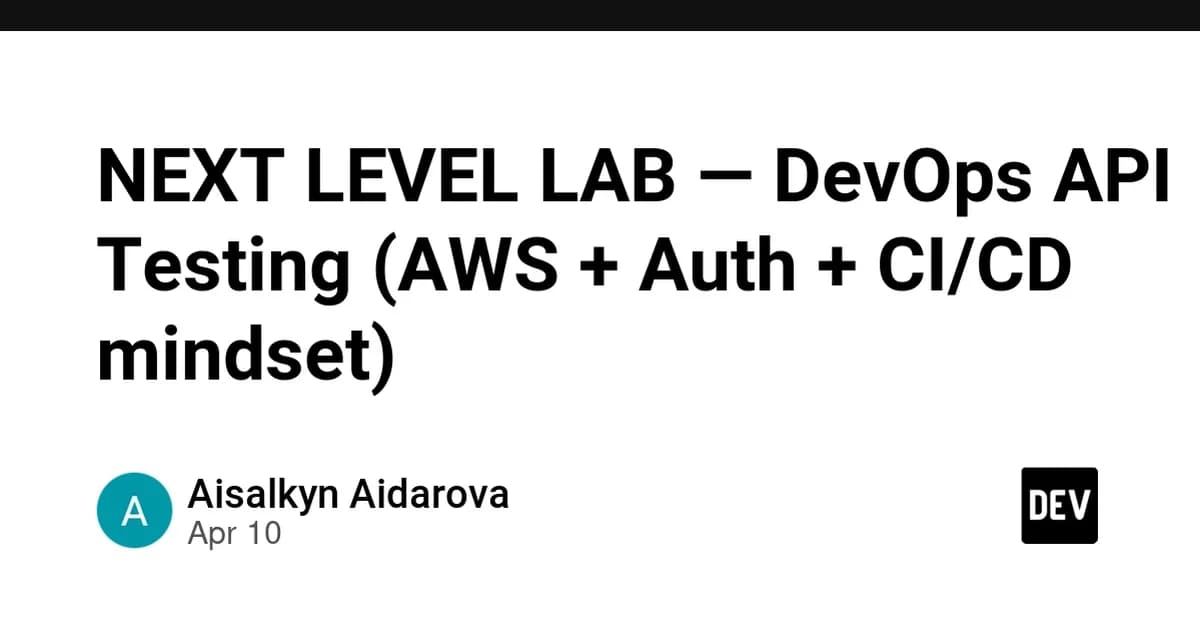 NEXT LEVEL LAB - DevOps API Testing (AWS + Auth + CI/CD mindset)