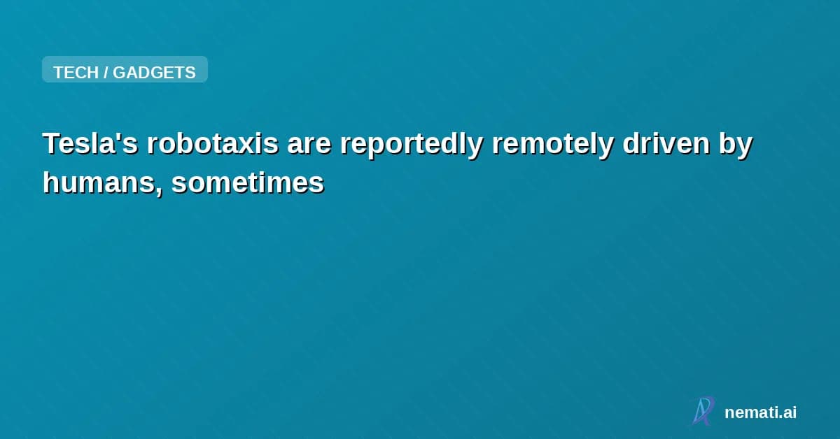 Tesla's robotaxis are reportedly remotely driven by humans, sometimes