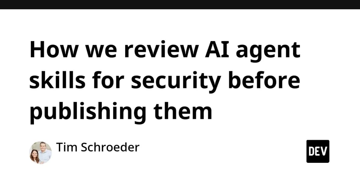 How we review AI agent skills for security before publishing them
