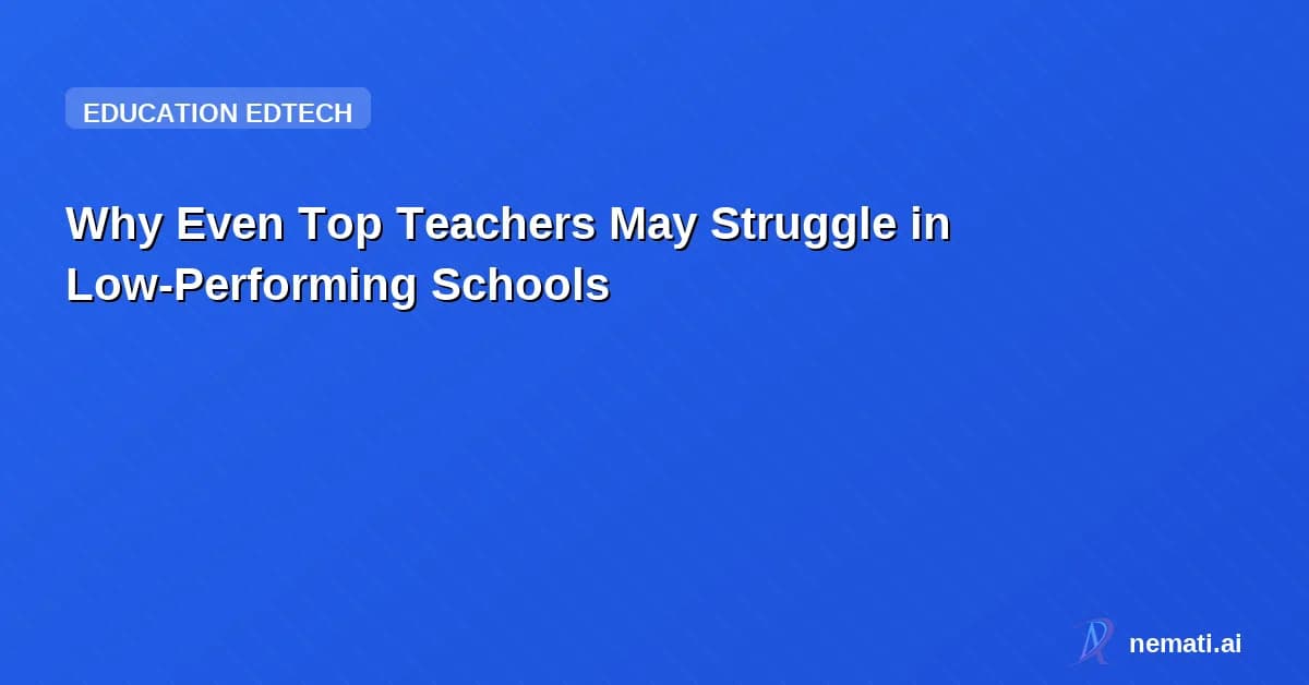 Why Even Top Teachers May Struggle in Low-Performing Schools