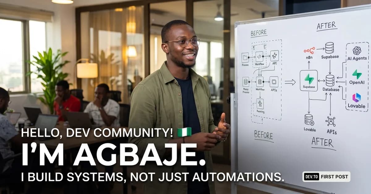Hi DEV Community, I'm Agbaje. I Build Systems, Not Just Automations