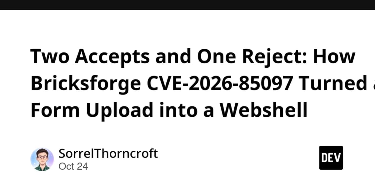 Two Accepts and One Reject: How Bricksforge CVE-2026-85097 Turned a Form Upload into a Webshell
