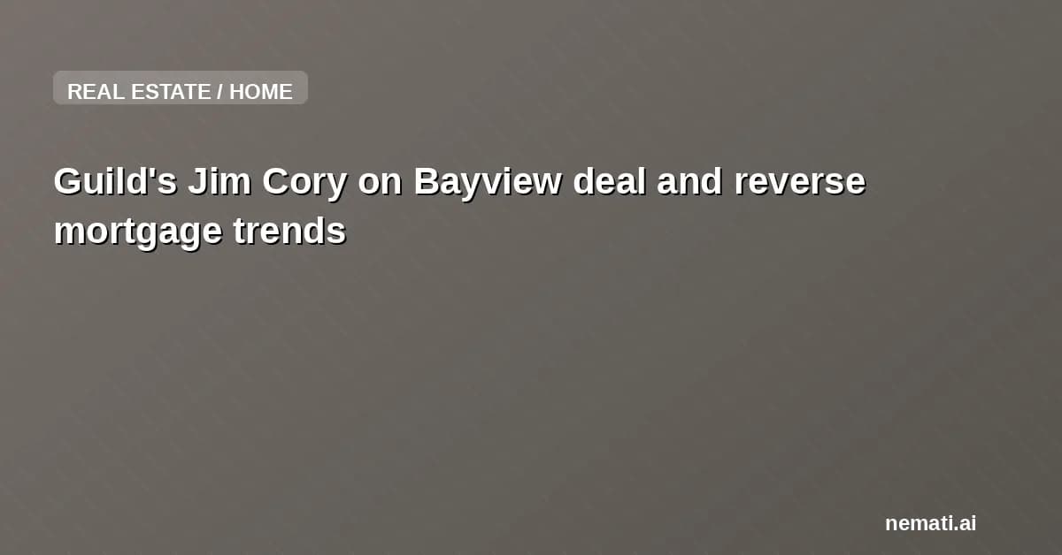 Guild's Jim Cory on Bayview deal and reverse mortgage trends