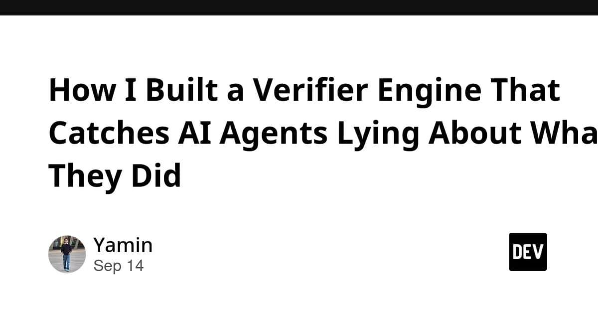 How I Built a Verifier Engine That Catches AI Agents Lying About What They Did