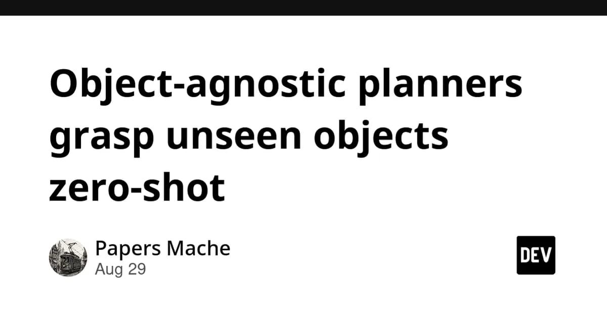 Object‑agnostic planners grasp unseen objects zero‑shot