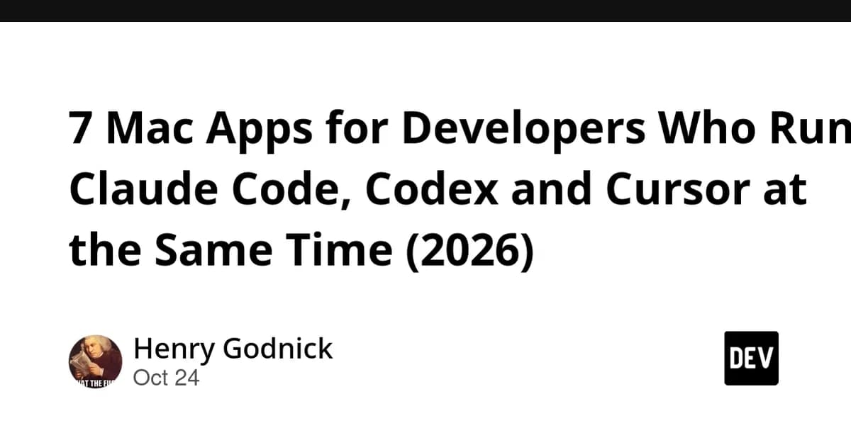 7 Mac Apps for Developers Who Run Claude Code, Codex and Cursor at the Same Time (2026)