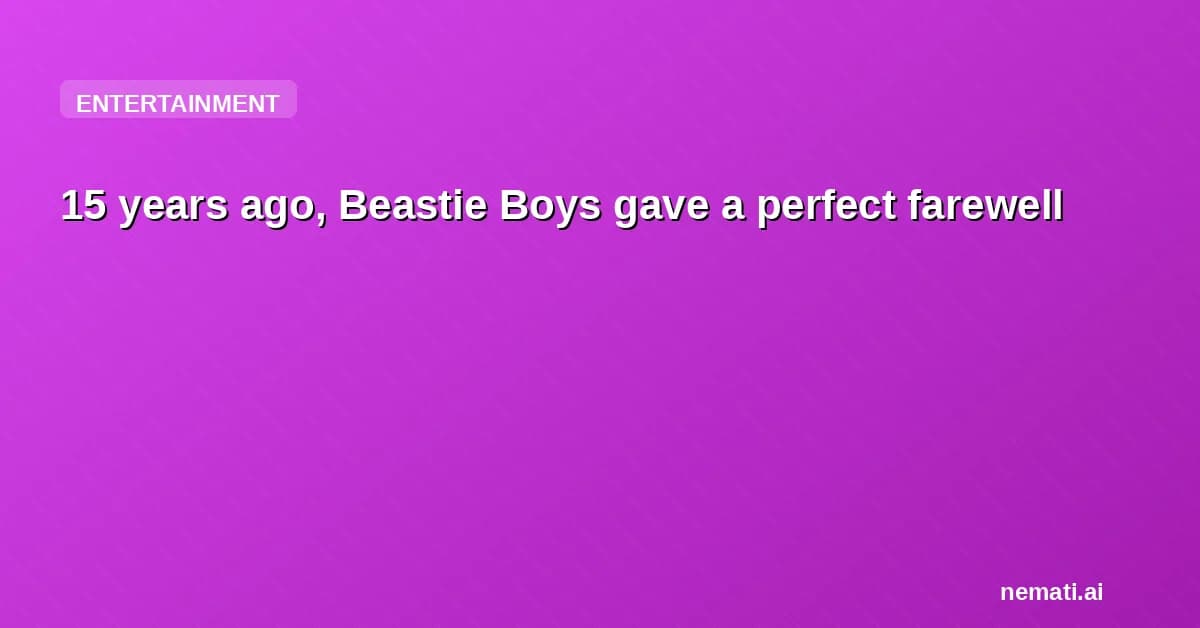 15 years ago, Beastie Boys gave a perfect farewell