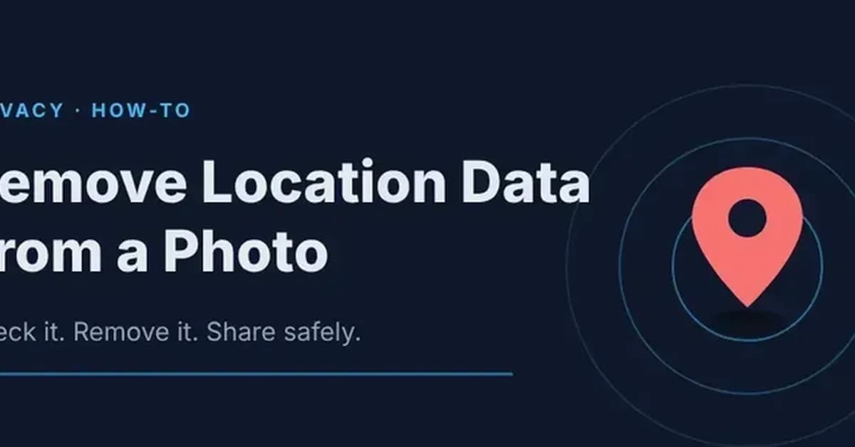 How to Remove Location Data From a Photo (Step by Step)