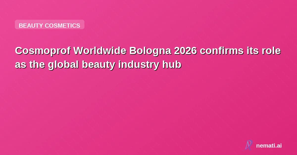 Cosmoprof Worldwide Bologna 2026 confirms its role as the global beauty industry hub