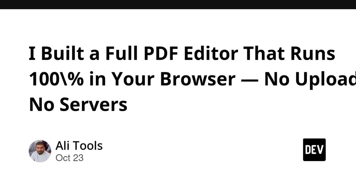 I Built a Full PDF Editor That Runs 100% in Your Browser - No Uploads, No Servers