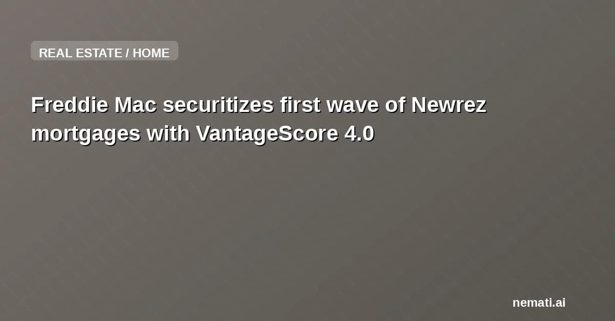 Freddie Mac securitizes first wave of Newrez mortgages with VantageScore 4.0