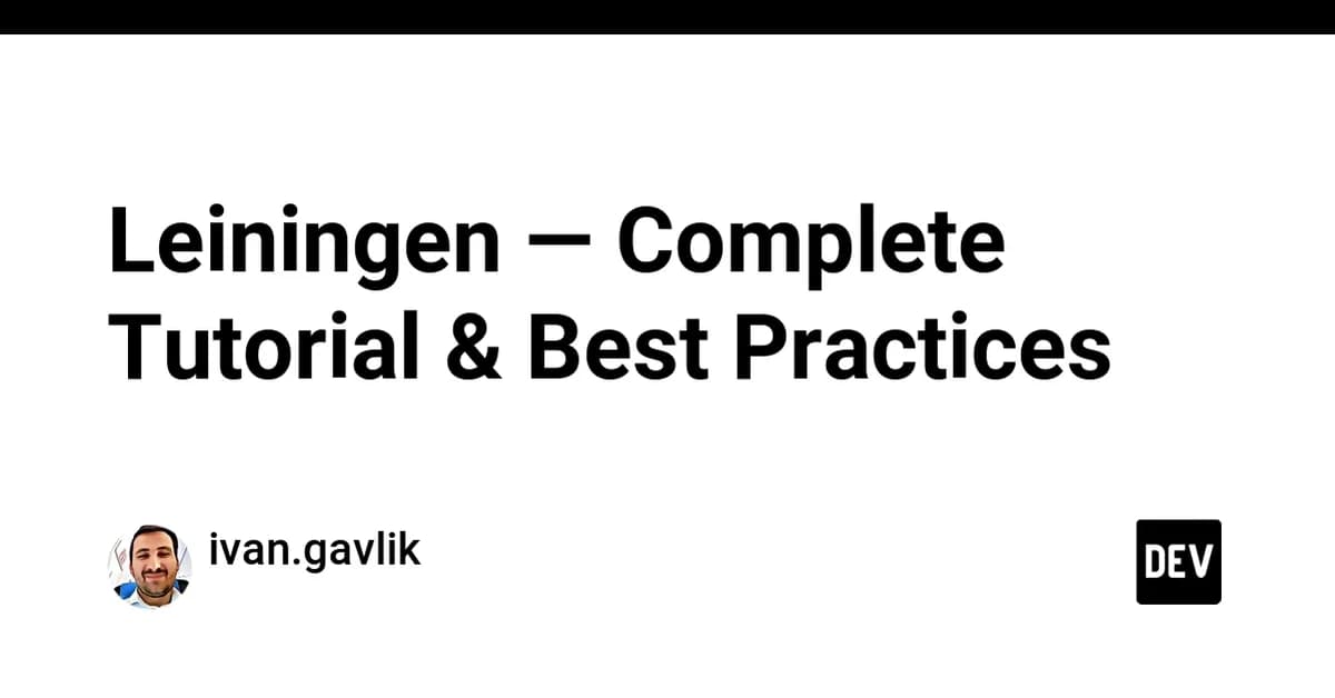 Leiningen - Complete Tutorial & Best Practices