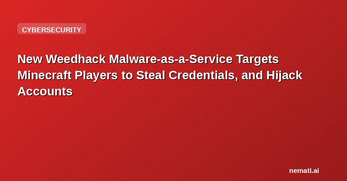 New Weedhack Malware-as-a-Service Targets Minecraft Players to Steal Credentials, and Hijack Accounts