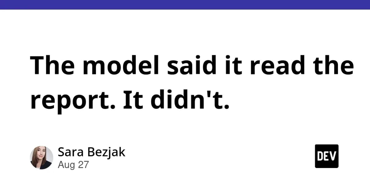 The model said it read the report. It didn't.