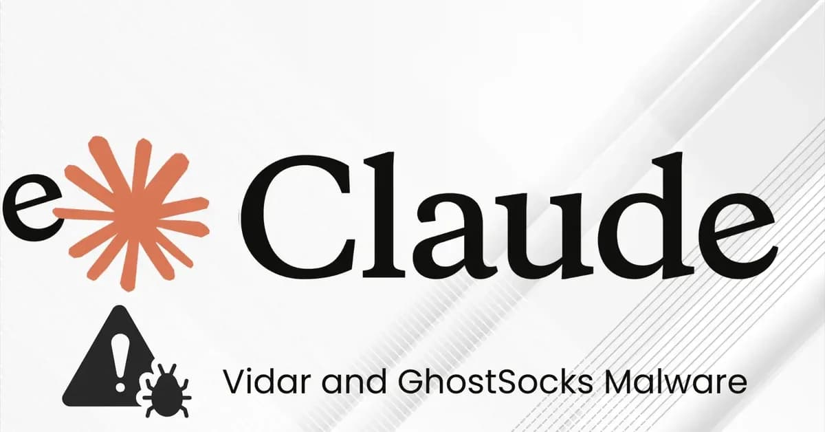 Hackers Weaponize Claude Code Leak to Spread Vidar and GhostSocks Malware
