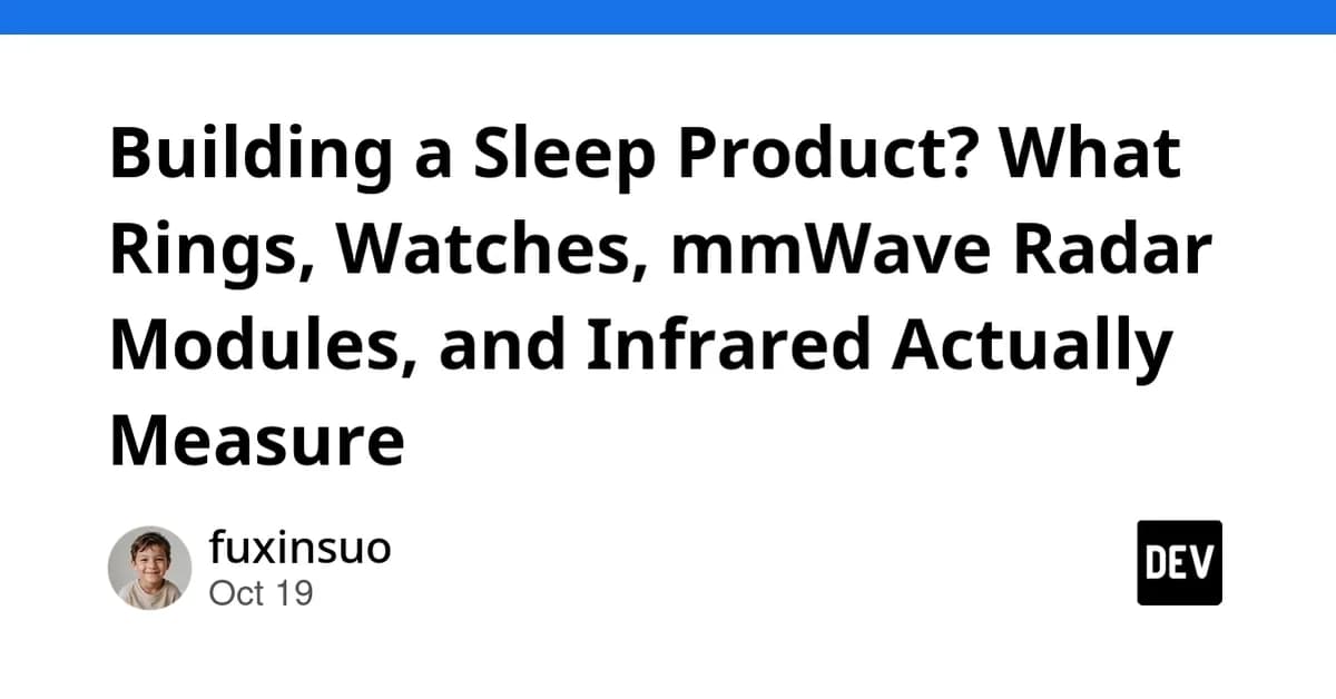 Building a Sleep Product? What Rings, Watches, mmWave Radar Modules, and Infrared Actually Measure