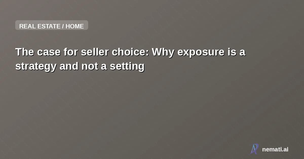 The case for seller choice: Why exposure is a strategy and not a setting
