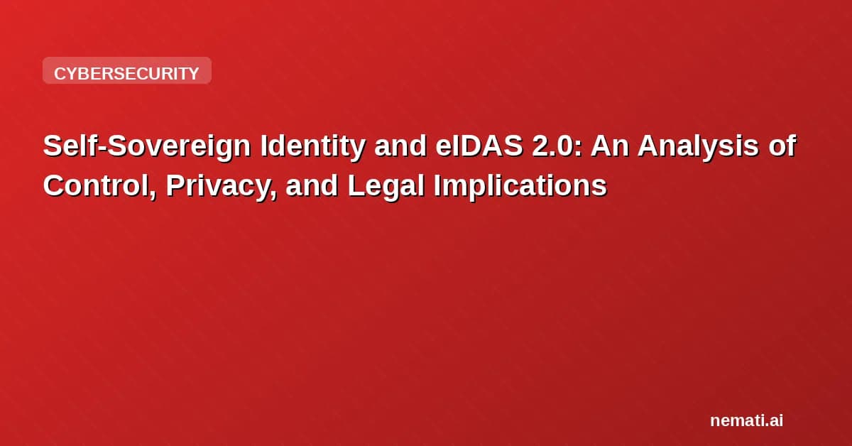 Self-Sovereign Identity and eIDAS 2.0: An Analysis of Control, Privacy, and Legal Implications