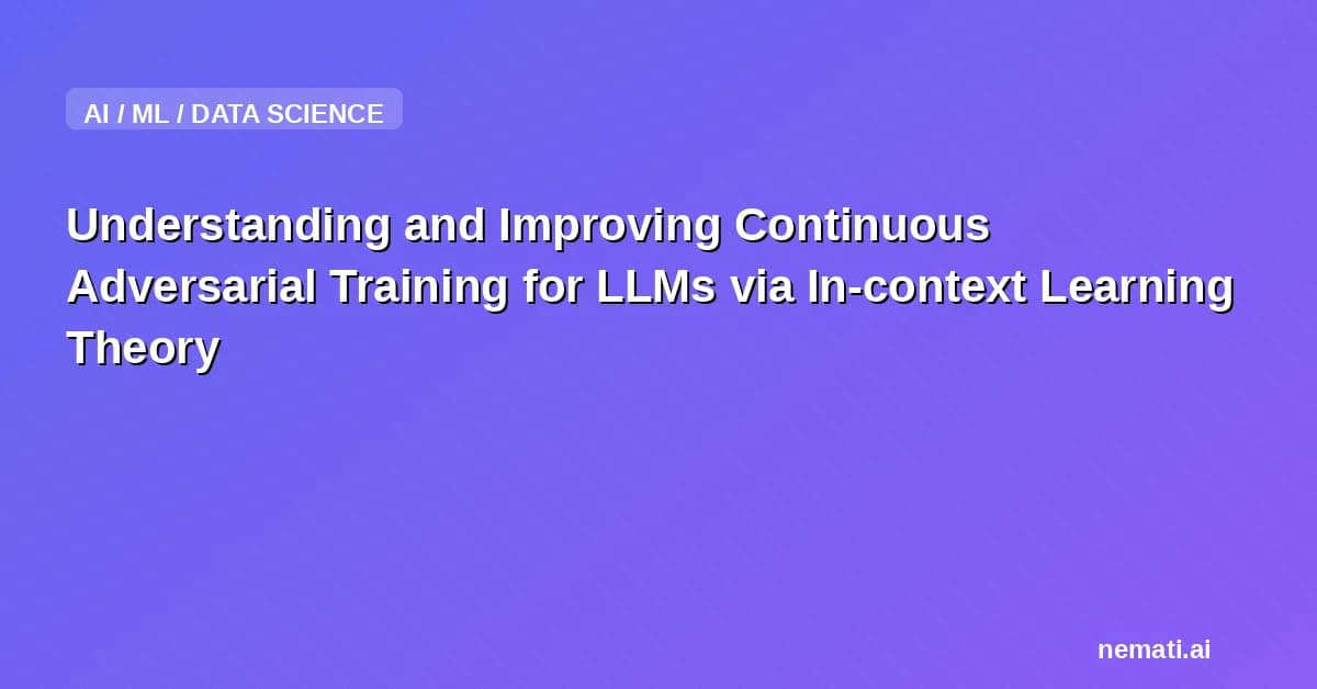 Understanding and Improving Continuous Adversarial Training for LLMs via In-context Learning Theory