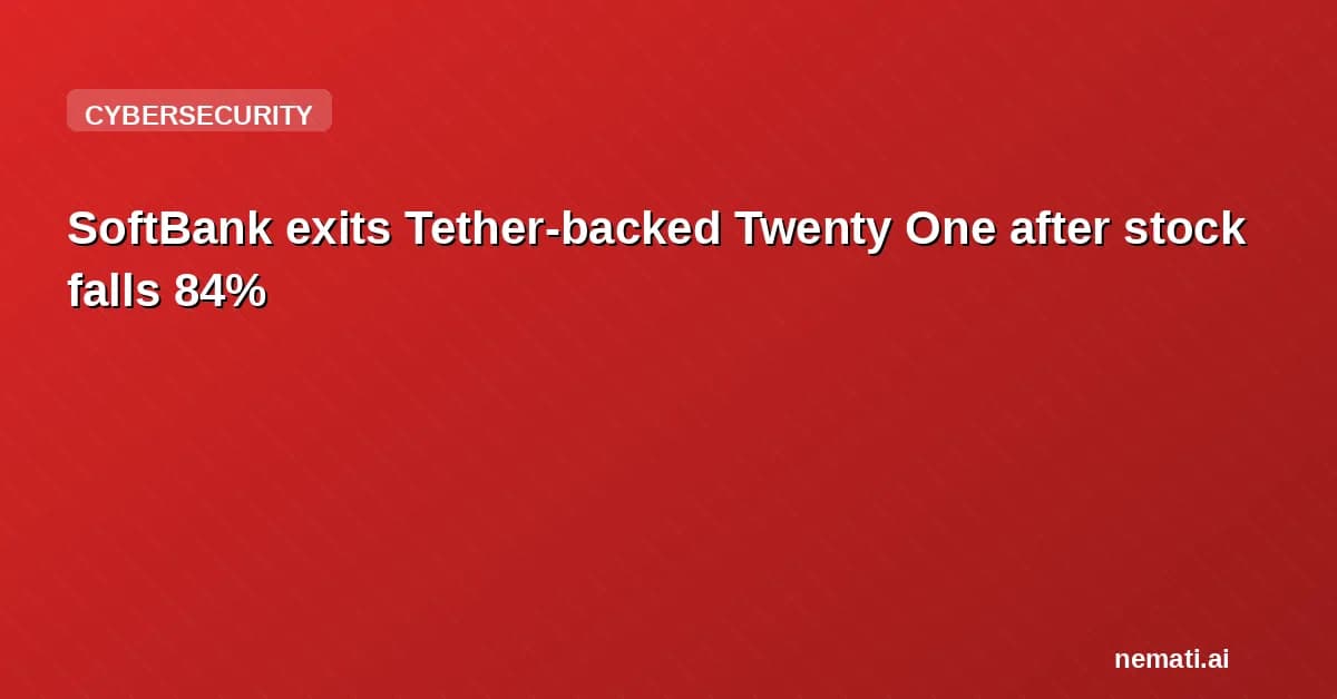 SoftBank exits Tether-backed Twenty One after stock falls 84%