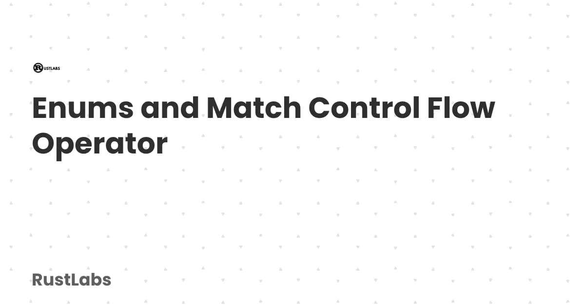 [Rust Guide] 6.3. The Match Control Flow Operator