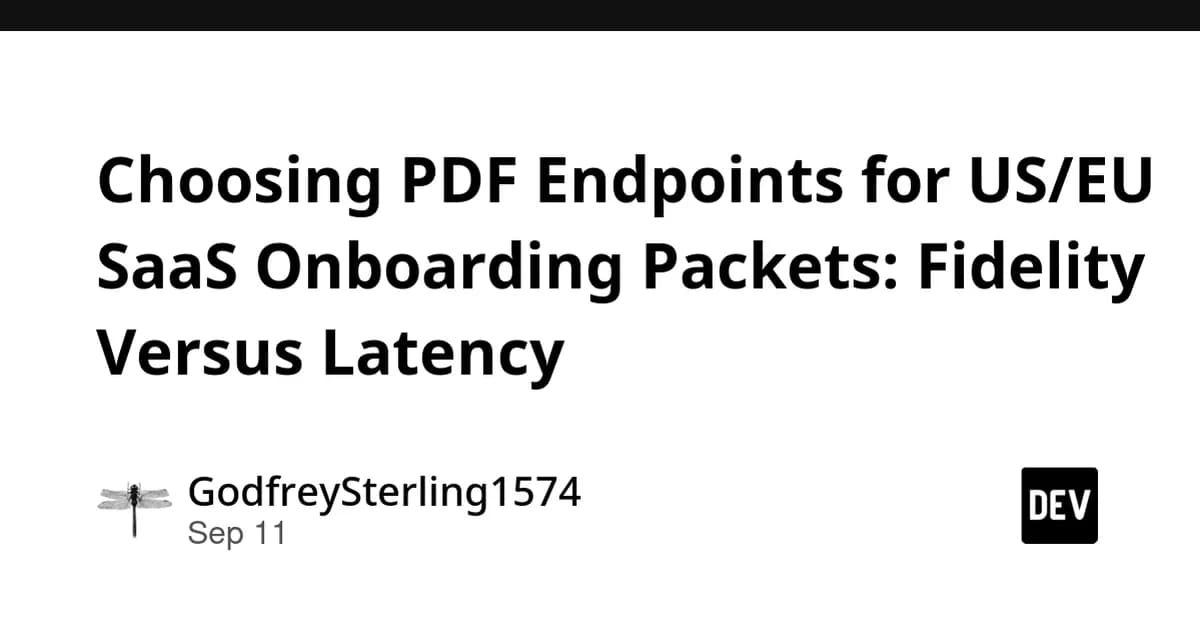 Choosing PDF Endpoints for US/EU SaaS Onboarding Packets: Fidelity Versus Latency