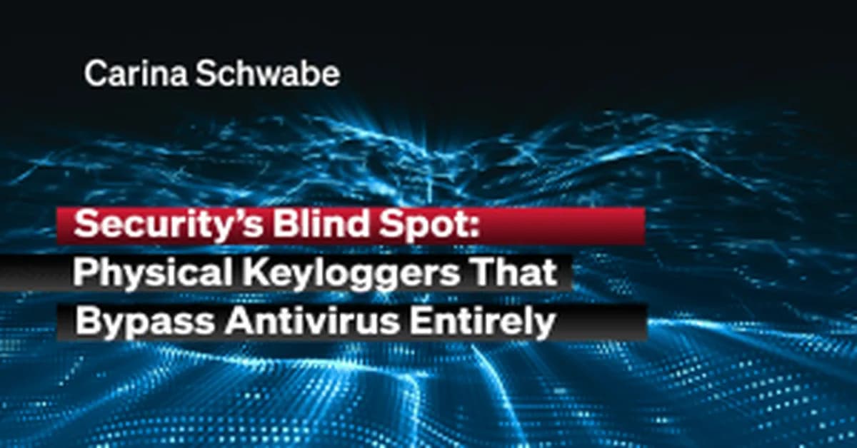 Security's Blind Spot: Physical Keyloggers That Bypass Antivirus Entirely