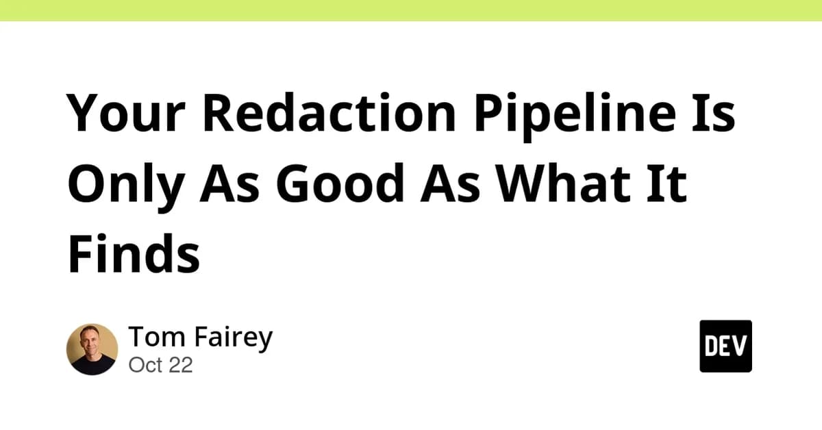 Your Redaction Pipeline Is Only As Good As What It Finds