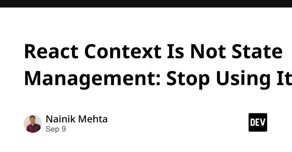 React Context Is Not State Management: Stop Using It