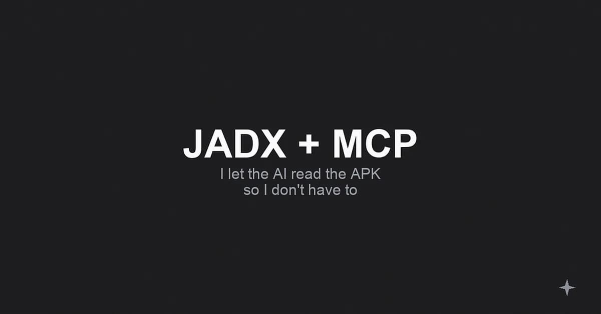 JADX + MCP: I let the AI read the APK so I don't have to