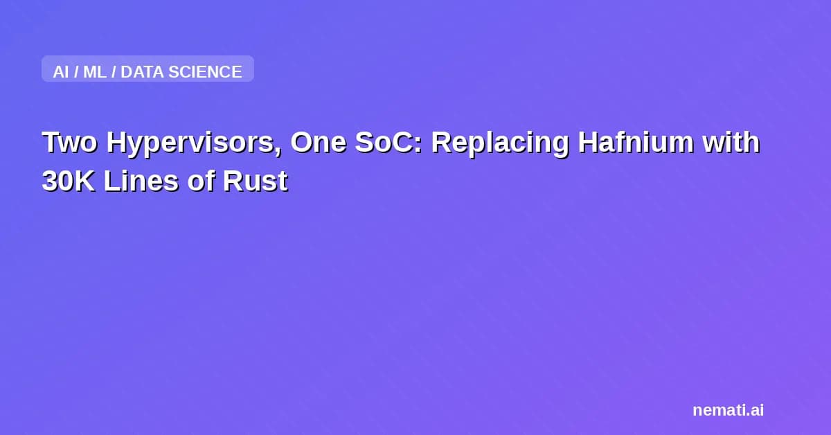 Two Hypervisors, One SoC: Replacing Hafnium with 30K Lines of Rust