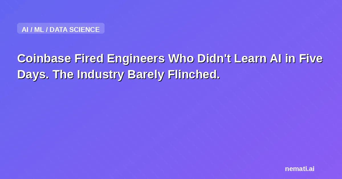 Coinbase Fired Engineers Who Didn't Learn AI in Five Days. The Industry Barely Flinched.