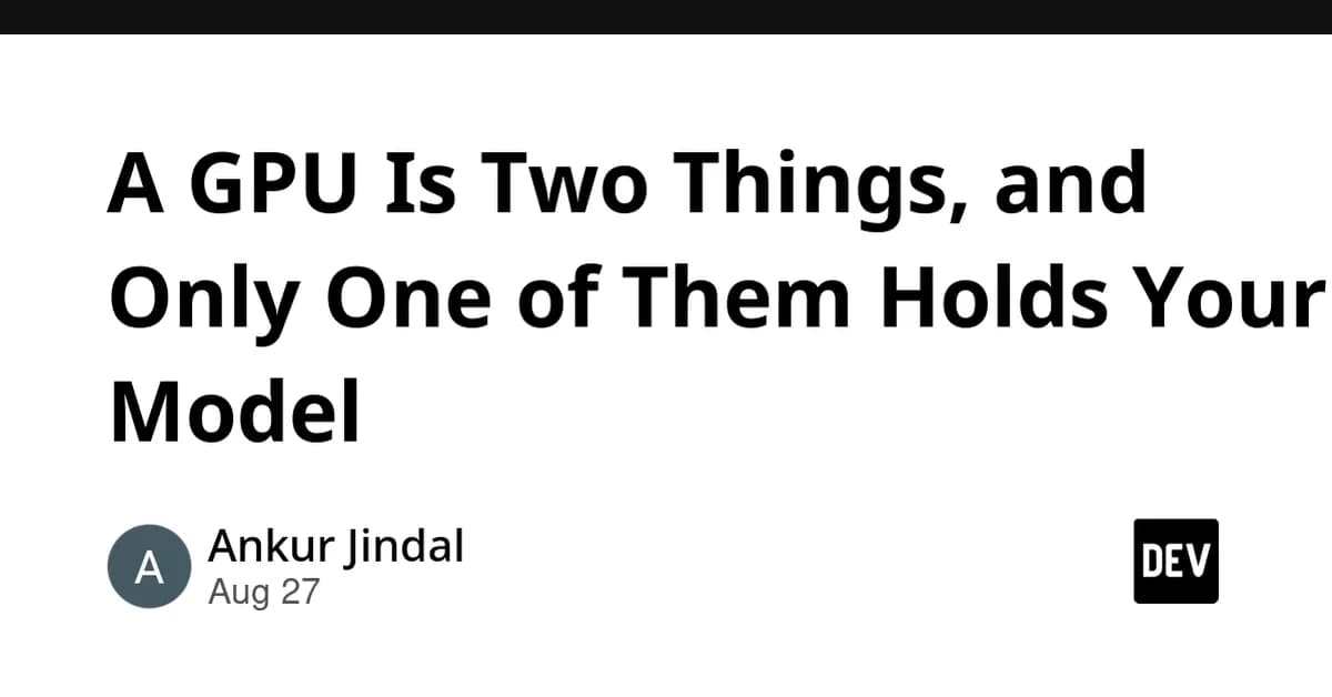 A GPU Is Two Things, and Only One of Them Holds Your Model