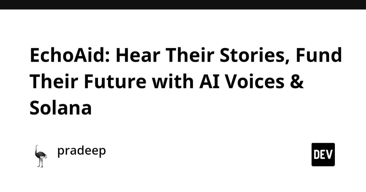 EchoAid: Hear Their Stories, Fund Their Future with AI Voices & Solana