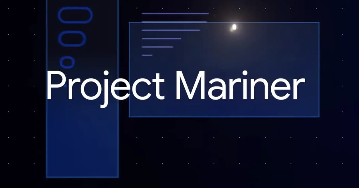 Google shuts down Project Mariner