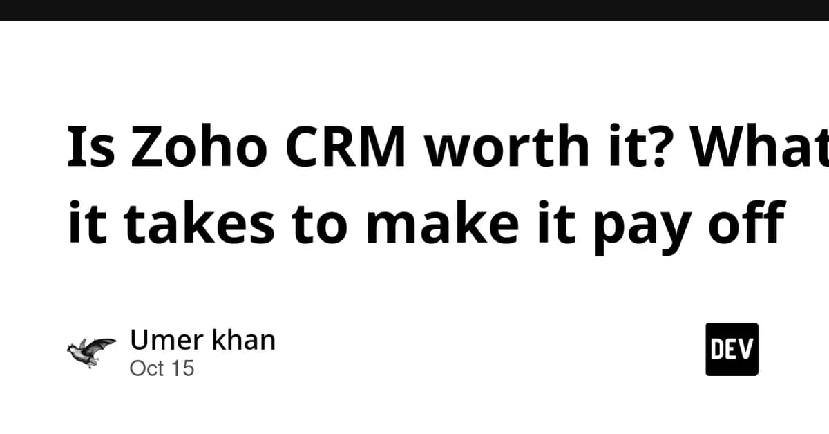 Is Zoho CRM worth it? What it takes to make it pay off