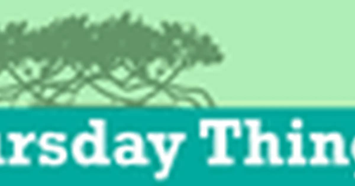 The Thursday Thing #267, 20th August 2026