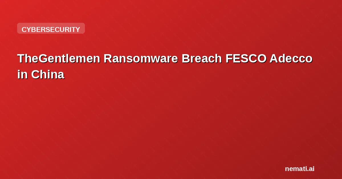 TheGentlemen Ransomware Breach FESCO Adecco in China