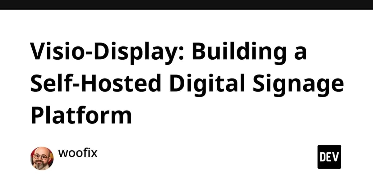 Visio-Display: Building a Self-Hosted Digital Signage Platform