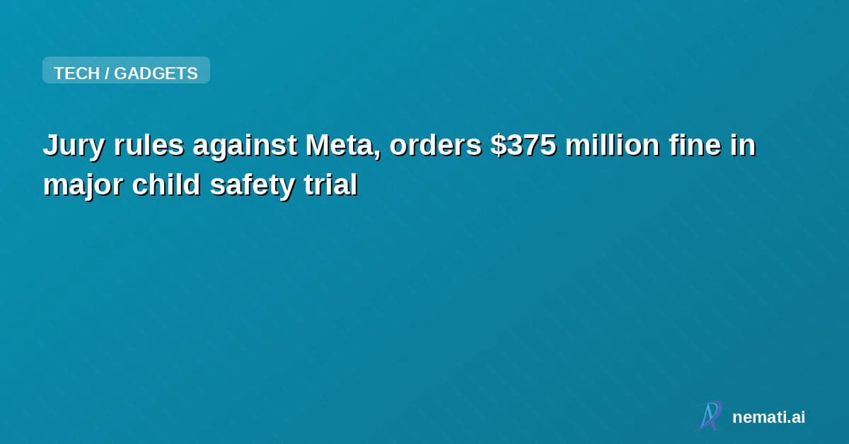 Jury rules against Meta, orders $375 million fine in major child safety trial